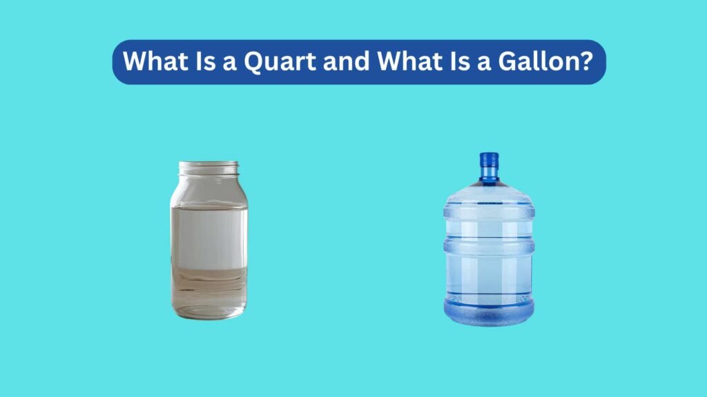 What Is a Quart and What Is a Gallon