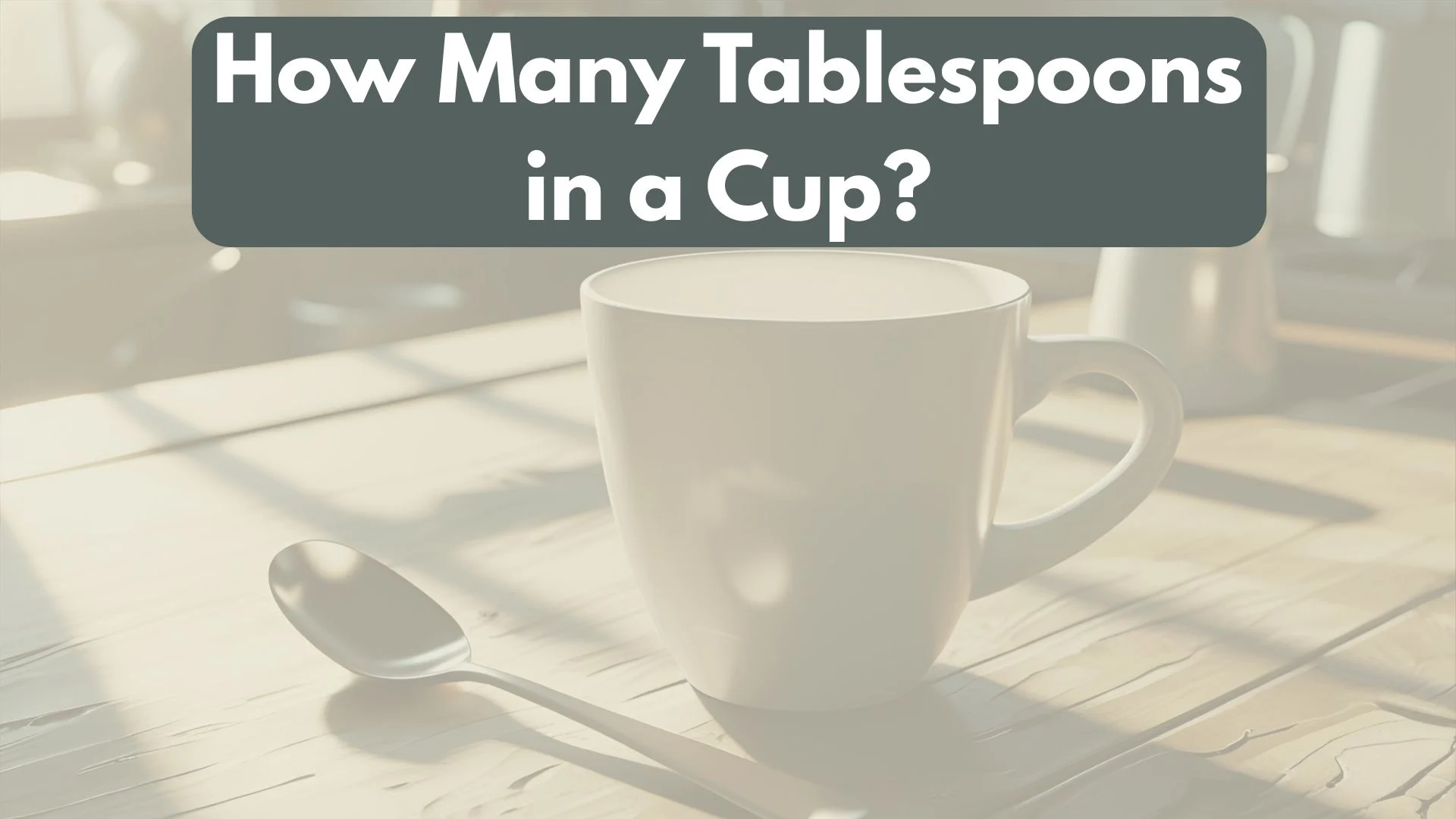 How Many Tablespoons in a Cup