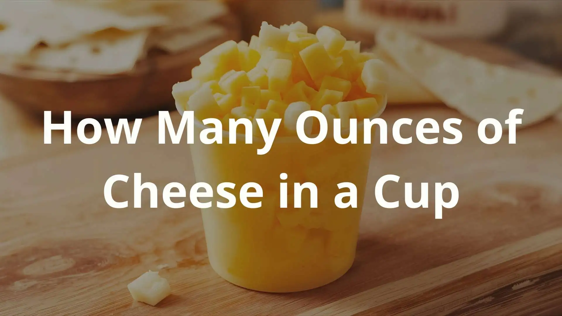 How Many Ounces of Cheese in a Cup